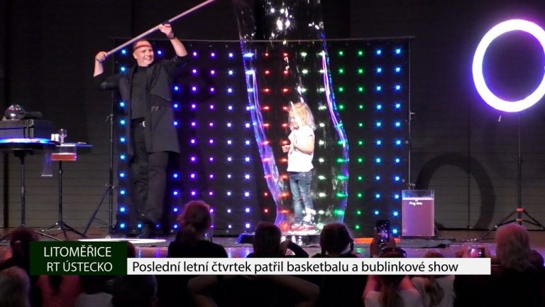LITOMĚŘICE: Poslední letní čtvrtek patřil basketbalu a bublinkové show