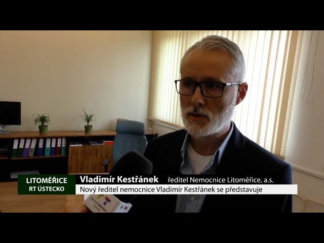 LITOMĚŘICE: Nový ředitel nemocnice Vladimír Kestřánek se představuje