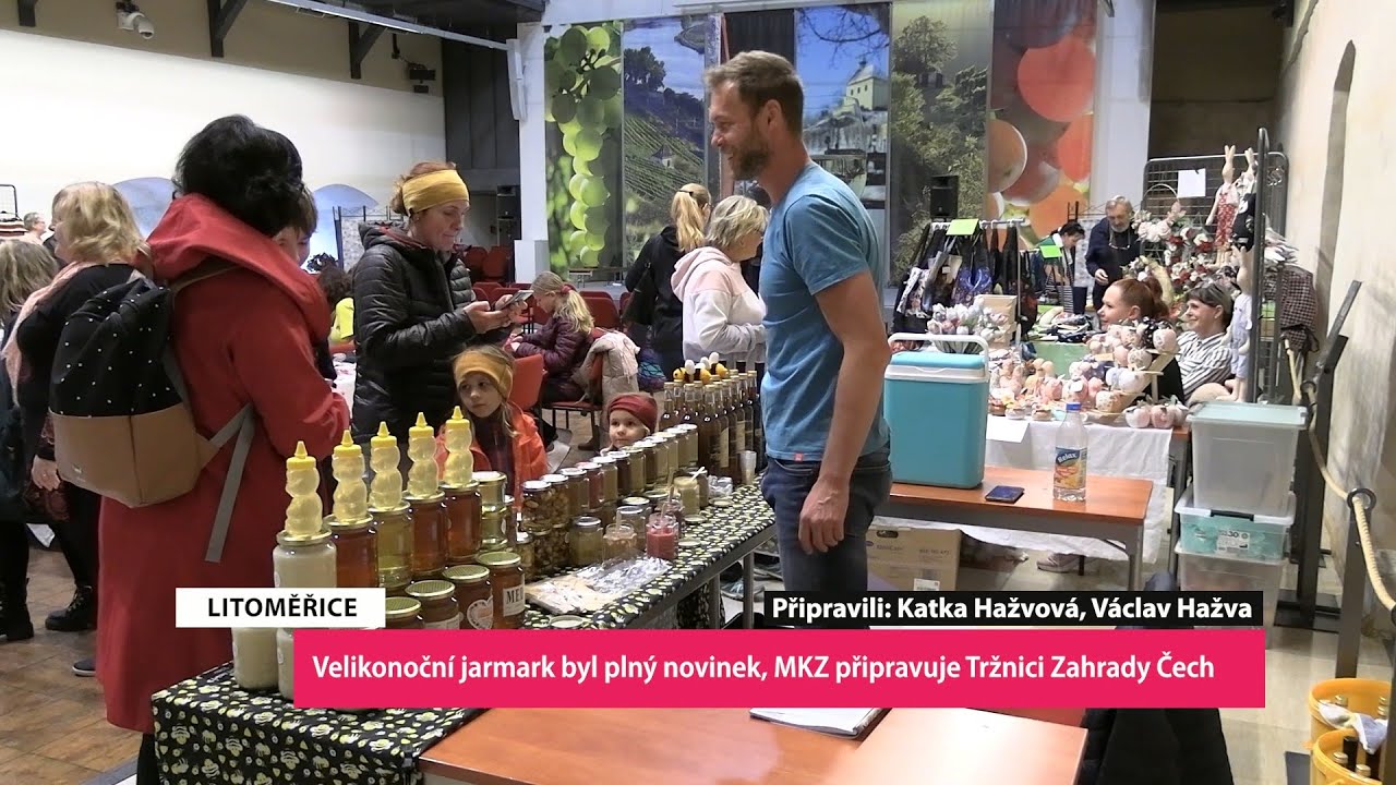 LITOMĚŘICE: Velikonoční jarmark byl plný novinek, MKZ připravuje Tržnici Zahrady Čech