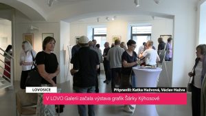 LOVOSICE: V LOVO Galerii začala výstava grafik Šárky Kýhosové LOVOSICE: V LOVO Galerii začala výstava grafik Šárky Kýhosové