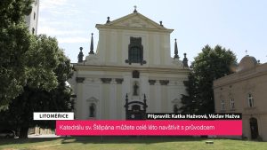LITOMĚŘICE: Katedrálu sv. Štěpána můžete celé léto navštívit s průvodcem