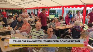 LITOMĚŘICE: Zahradní slavnost v Domově U Trati LITOMĚŘICE: Zahradní slavnost v Domově U Trati