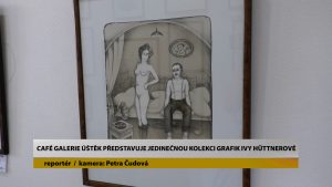 ÚŠTĚK: Café galerie Úštěk představuje jedinečnou kolekci grafik Ivy Hüttnerové ÚŠTĚK: Café galerie Úštěk představuje jedinečnou kolekci grafik Ivy Hüttnerové