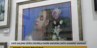 ÚŠTĚK: Café Galerie Úštěk otevřela dveře snovému světu Kataríny Vavrové